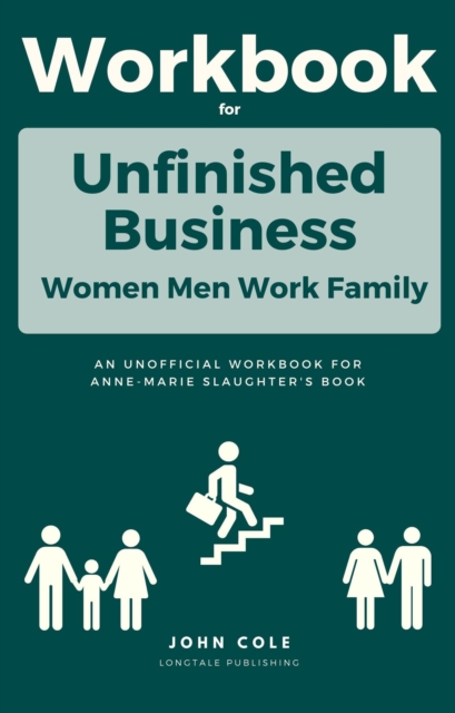 Workbook For  Unfinished Business: Women Men Work Family