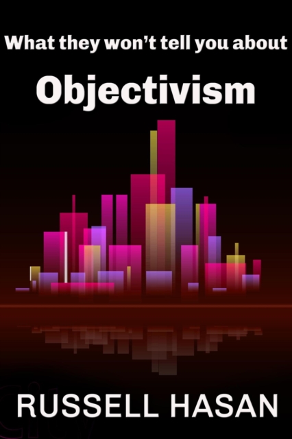 What They Won't Tell You About Objectivism
