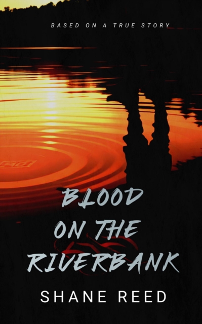 Blood on the Riverbank
