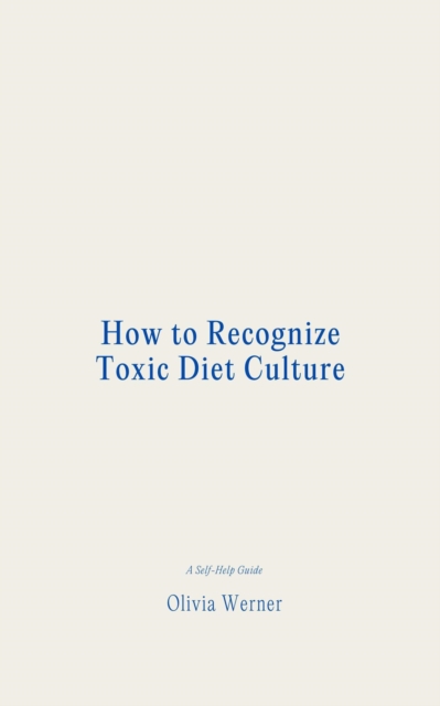 How to Recognize Toxic Diet Culture