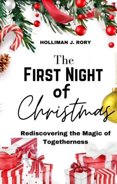  First Night  of  Christmas   Rediscovering the Magic of Togetherness