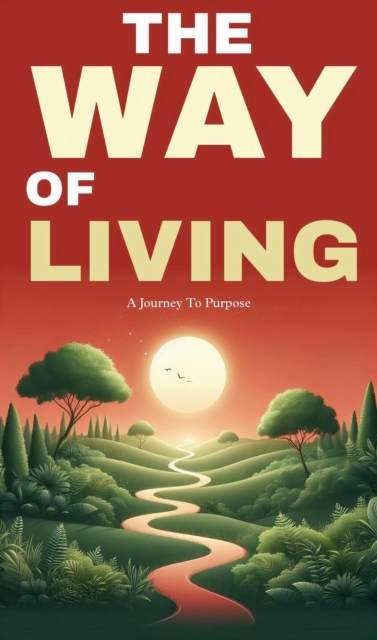 way of living: a journey to purpose