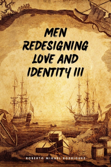 Men Redesigning Love and Identity III