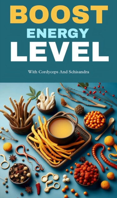 Boost energy levels with cordyceps and schisandra