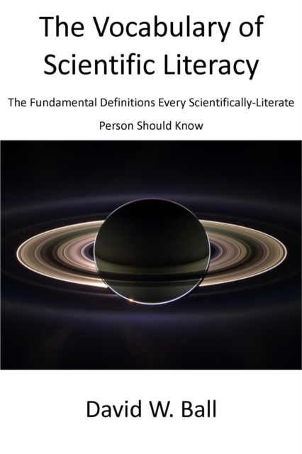 Vocabulary of Scientific Literacy:  The Fundamental Definitions Every Scientifically-Literate Person Should Know
