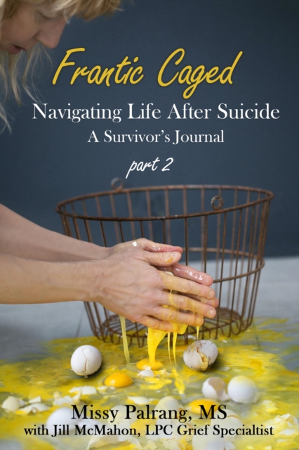 Frantic Caged: Navigating Life After Suicide A Survivor's Journal part 2