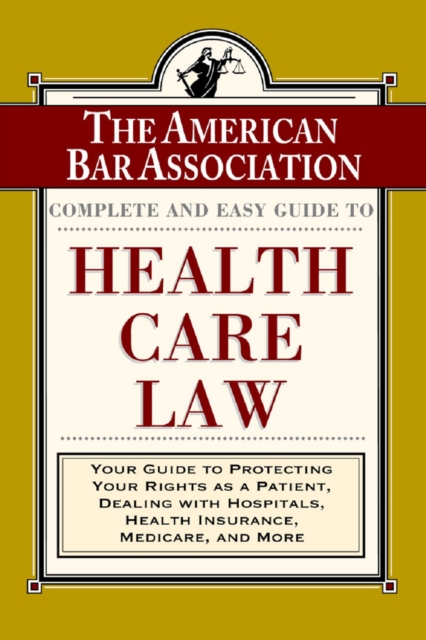 ABA Complete and Easy Guide to Health Care Law