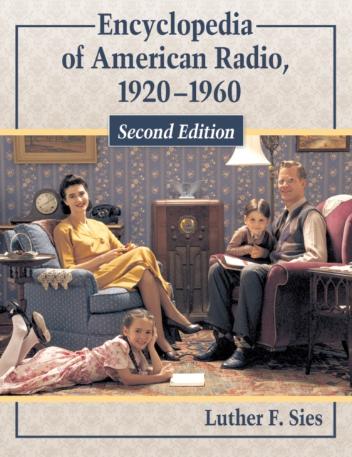 Encyclopedia of American Radio, 1920-1960, 2d ed.