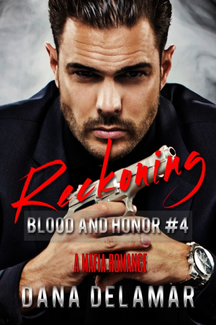 Reckoning: A Mafia Romance (Blood and Honor, #4)