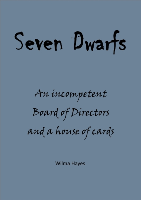 Seven Dwarfs - An Incompetent Board of Directors and a House of Cards