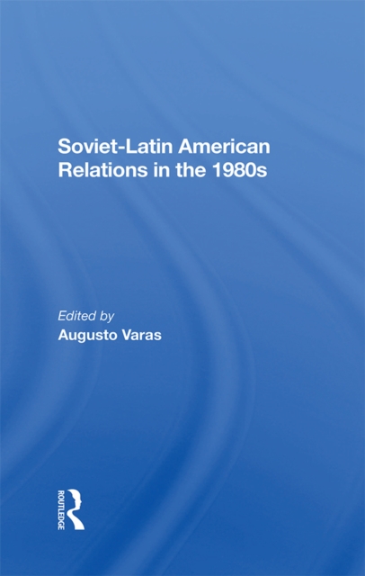 Soviet-Latin American Relations In The 1980s