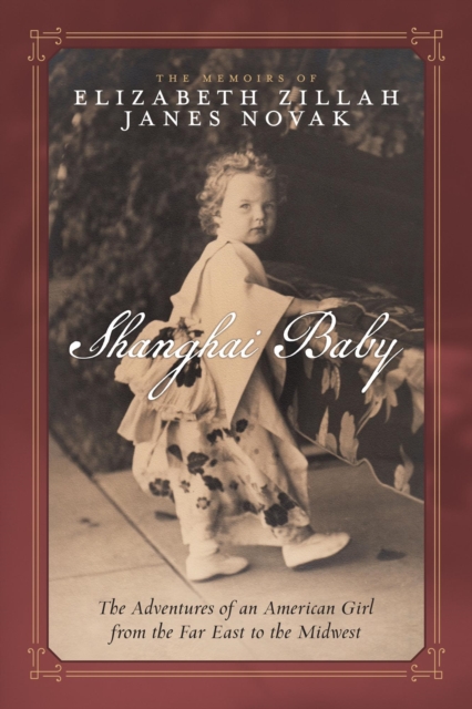 Shanghai Baby: The Adventures of an American Girl from the Far East to the Midwest