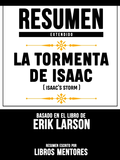 Resumen Extendido: La Tormenta De Isaac (Isaac's Storm) - Basado En El Libro De Erik Larson
