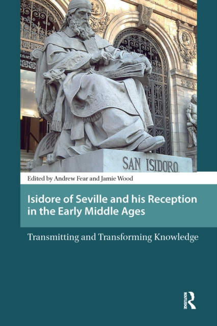 Isidore of Seville and his Reception in the Early Middle Ages