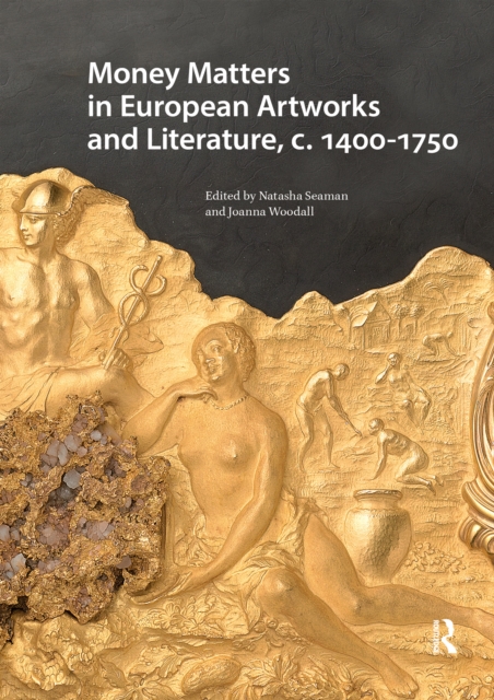 Money Matters in European Artworks and Literature, c. 1400-1750