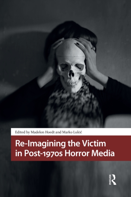 Re-Imagining the Victim in Post-1970s Horror Media