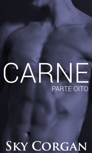 Carne: Parte Oito
