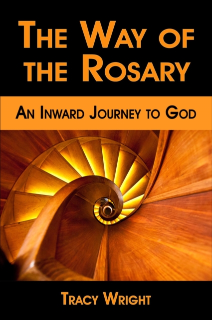 Way of the Rosary, An Inward Journey to God