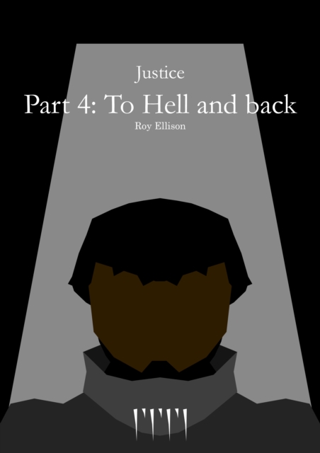 Justice: Part 4: To Hell and back