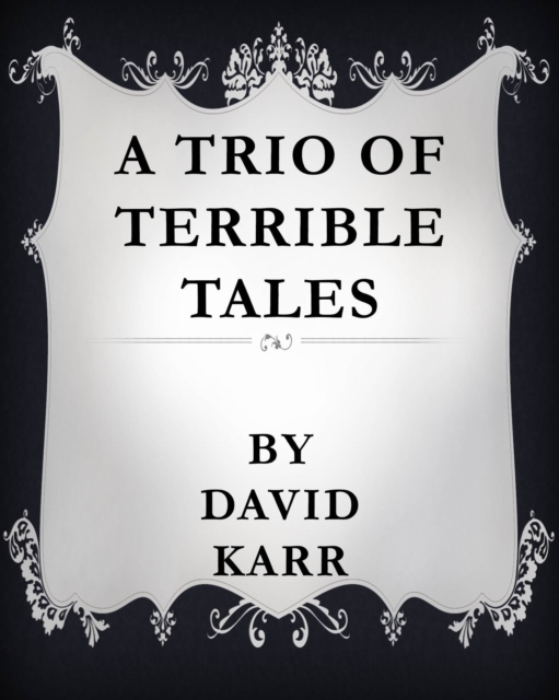 Trio of Terrible Tales