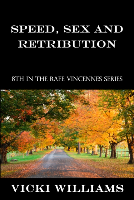 Speed, Sex and Retribution: Eighth in the Rafe Vincennes Series