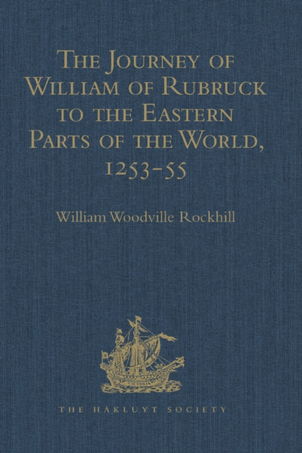 Journey of William of Rubruck to the Eastern Parts of the World, 1253-55