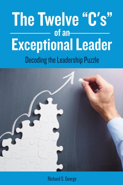 Twelve &quote;C's&quote; of an Exceptional Leader