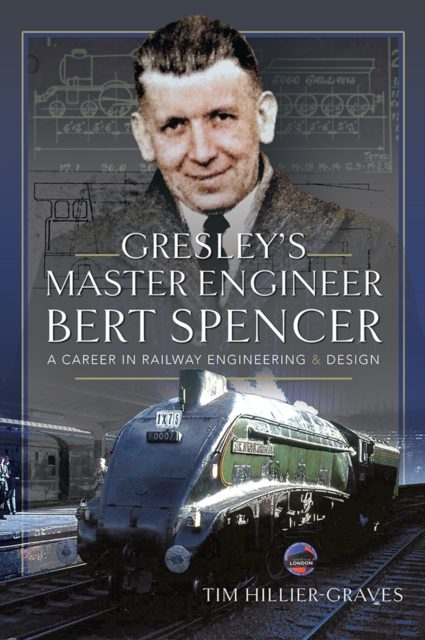 Gresley's Master Engineer, Bert Spencer