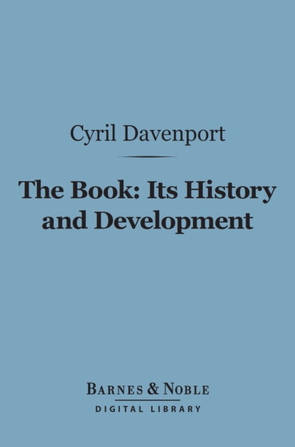 Book: Its History and Development (Barnes & Noble Digital Library)