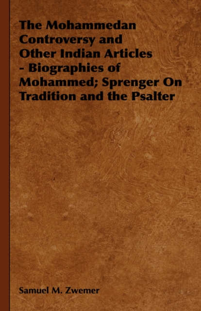 Mohammedan Controversy and Other Indian Articles - Biographies of Mohammed; Sprenger On Tradition and the Psalter