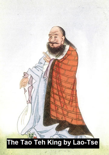 Tao Teh King or The Tao