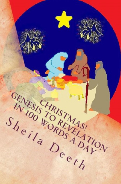 Christmas! Genesis to Revelation in 100 Words a Day