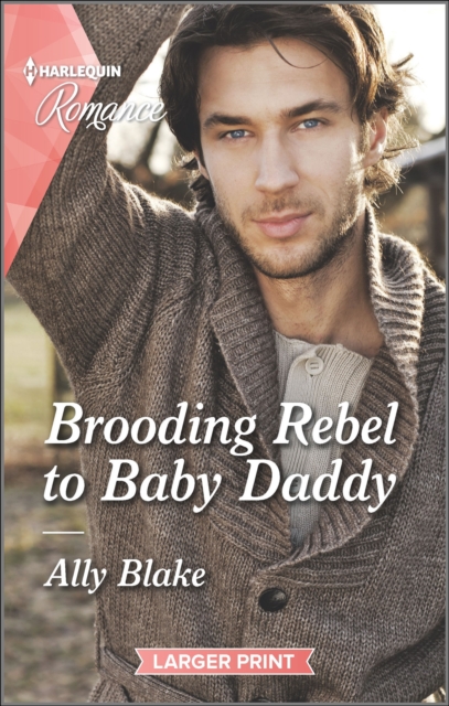 Brooding Rebel to Baby Daddy