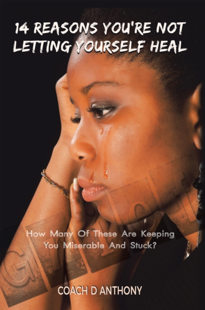 14 Reasons You'Re Not Letting Yourself Heal