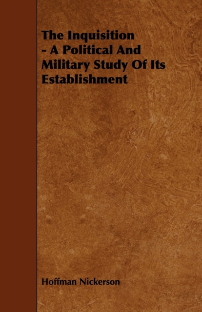 Inquisition - A Political And Military Study Of Its Establishment