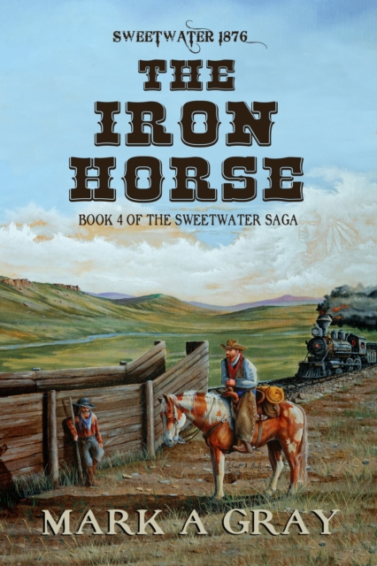 Iron Horse: Book 4 in the Sweetwater Saga