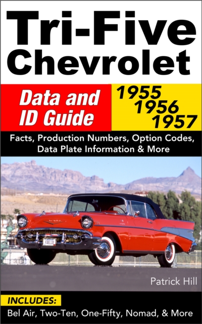 Tri-Five Chevrolet Data and ID Guide