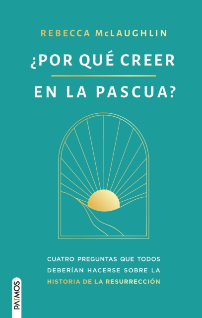 ¿Por qué creer en la Pascua?