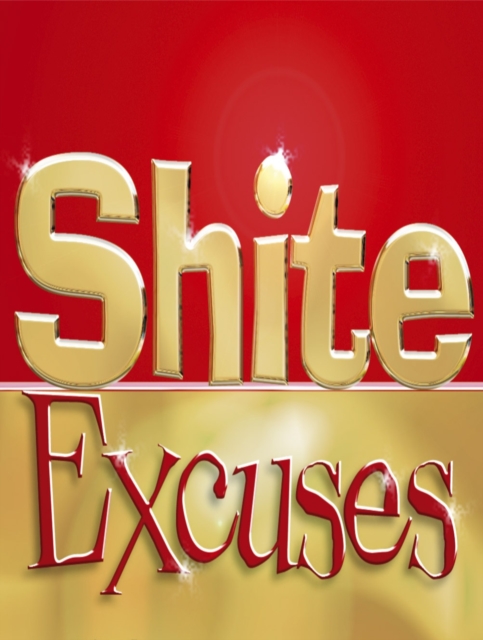 Shite Excuses