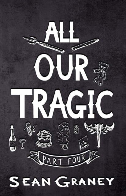 All Our Tragic - Part IV