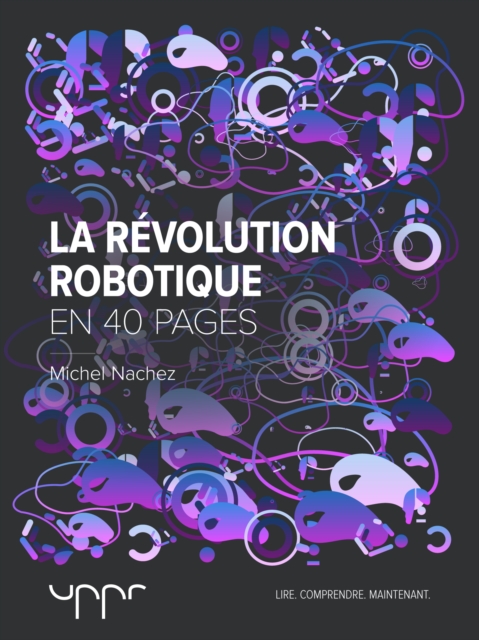 La révolution robotique - En 40 pages