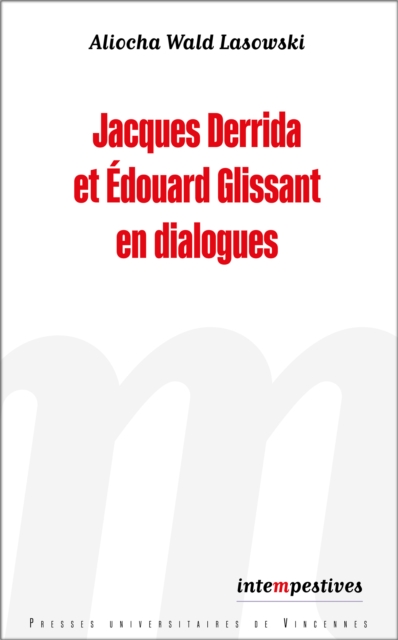 Jacques Derrida et Edouard Glissant en dialogues