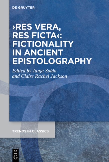 res vera, res ficta : Fictionality in Ancient Epistolography