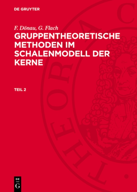 F. Dönau; G. Flach: Gruppentheoretische Methoden im Schalenmodell der Kerne. Teil 2