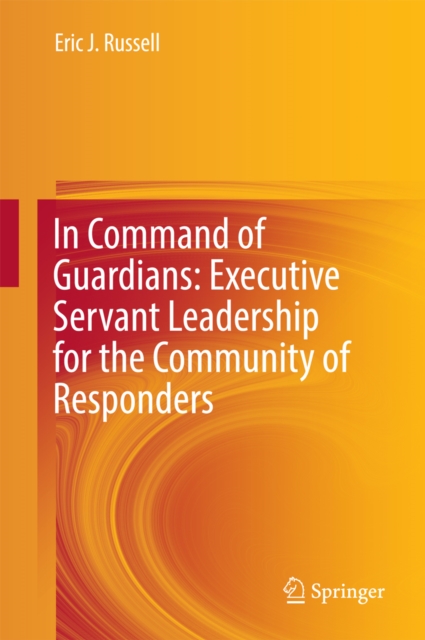 In Command of Guardians: Executive Servant Leadership for the Community of Responders