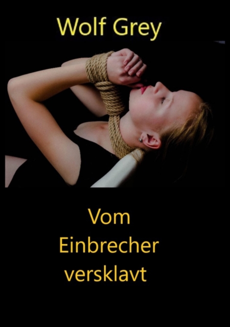 Vom Einbrecher versklavt