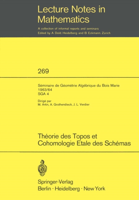 Theorie des Topos et Cohomologie Etale des Schemas. Seminaire de Geometrie Algebrique du Bois-Marie 1963-1964 (SGA 4)