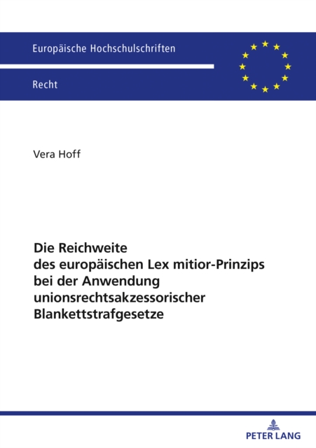 Die Reichweite des europaeischen Lex mitior-Prinzips bei der Anwendung  unionsrechtsakzessorischer Blankettstrafgesetze