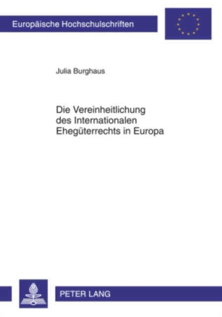 Die Vereinheitlichung des Internationalen Ehegueterrechts in Europa