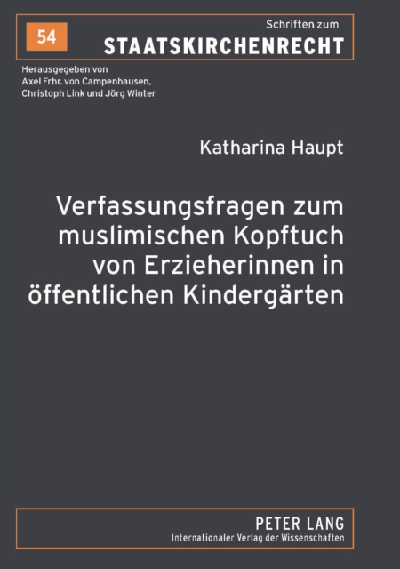 Verfassungsfragen zum muslimischen Kopftuch von Erzieherinnen in oeffentlichen Kindergaerten